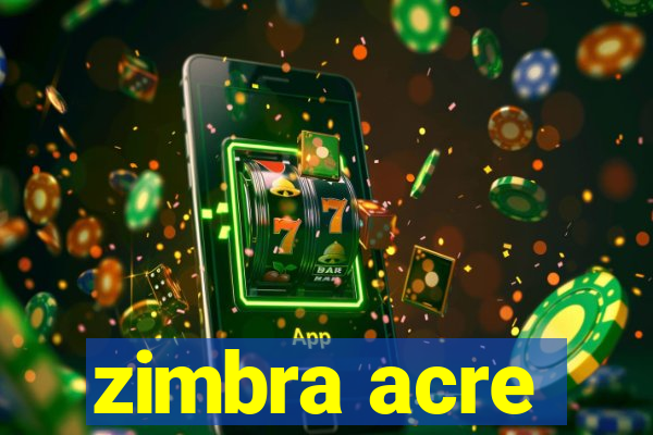 zimbra acre